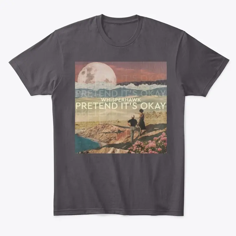 Pretend It's Okay (Beyond Basic Tee)